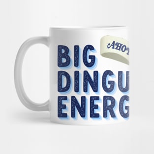 big dingus energy Mug